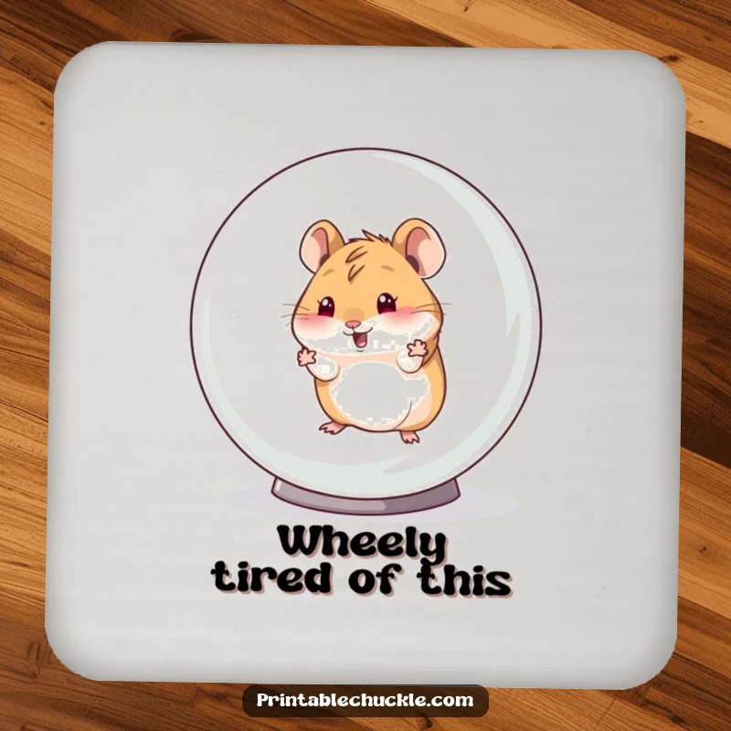 Funny drink coaster featuring a hamster breaking out of a hamster ball, protecting surfaces with a touch of humor.
