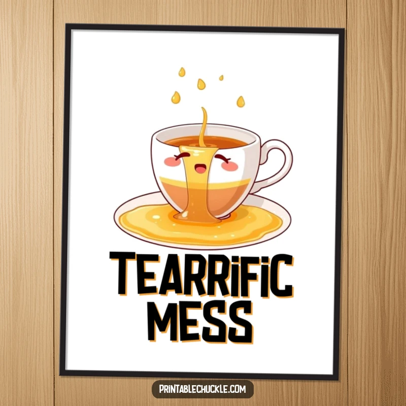 Funny poster depicting a bewildered teacup trying to contain a waterfall of spilled tea.