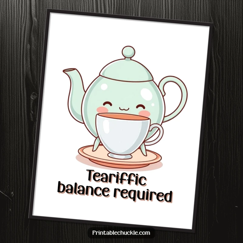 Funny free printable wall art: Cheerful teapot with legs struggles to balance a teacup, downloadable decor.