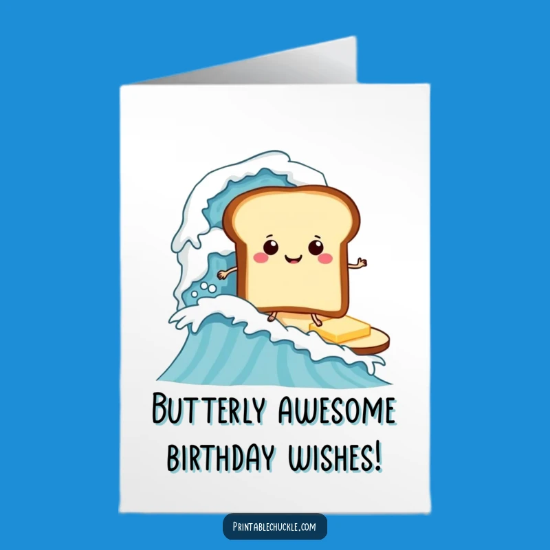 Free Printable Birthday Card: Butter Surfer Toast, Funny Downloadable Party Gift