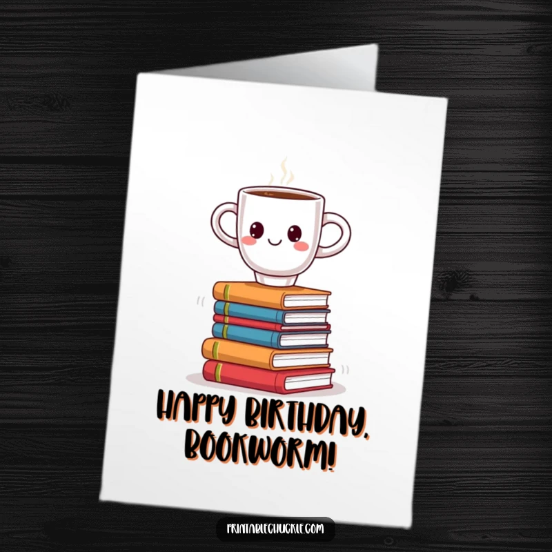 Funny Free Printable Birthday Card: Smiling coffee cup attempts to balance on a wobbling stack of books, celebrating their day.