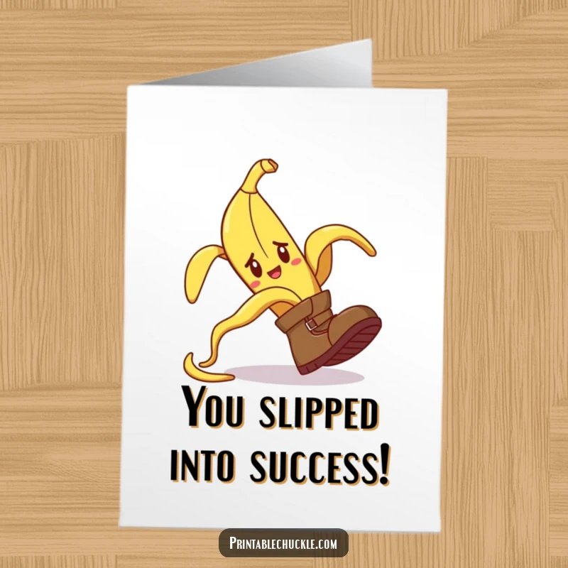 Funny Free Printable Congrats Card: Confused boot comically tripping over a banana peel, celebrating victory with humor.