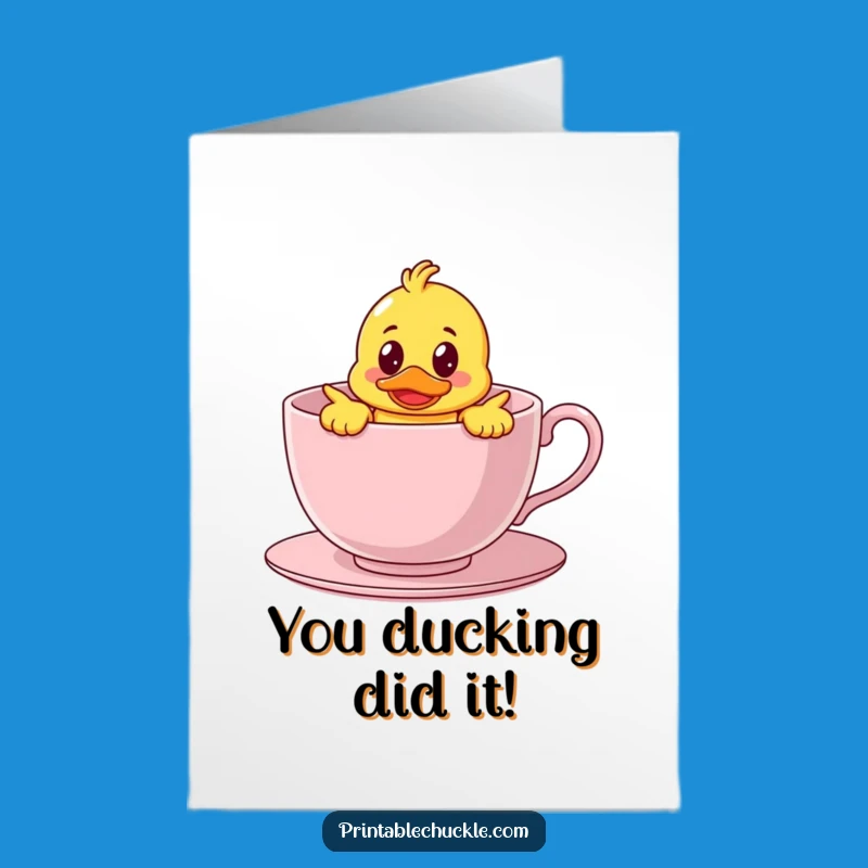 Free Printable Congratulations Card: Duck in Teacup - Humorous Downloadable Surprise