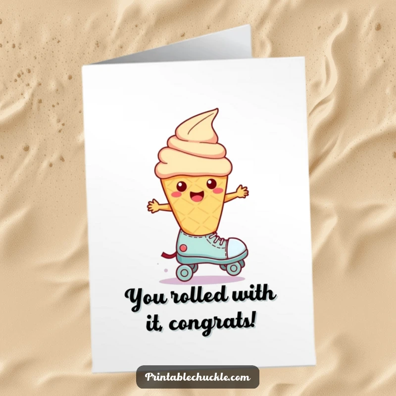 Free Printable congratulations card featuring a wobbly ice cream cone character precariously riding a single, squeaky roller skate.