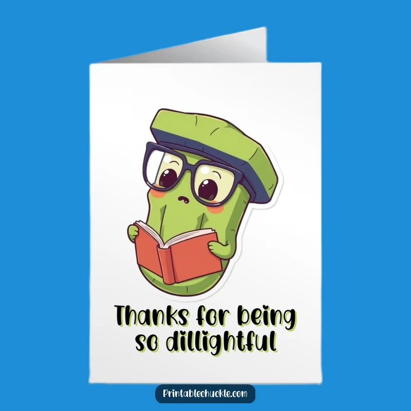 Free Printable Thank You Card: Proud Pickle, Silly Spectacles, Funny Gratitude